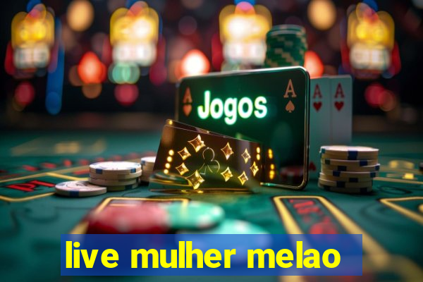 live mulher melao